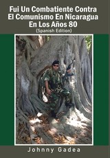 Fui Un Combatiente Contra El Comunismo En Nicaragua En Los AÃ±os 80