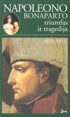 Napoleono Bonaparto triumfas ir tragedija. 1811–1815