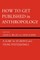 How to Get Published in Anthropology