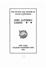The Novels and Stories of Frank R. Stockton. John Gayther's Garden