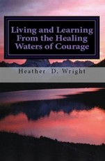 Living and Learning From the Healing Waters of Courage