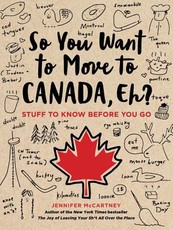So You Want to Move to Canada, Eh?