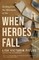 When Heroes Fall