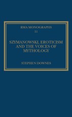 Szymanowski, Eroticism and the Voices of Mythology