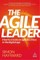 The Agile Leader: How to Create an Agile Business Through Moments of Choice