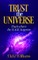 Trust the Universe