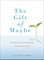 The Gift of Maybe