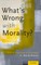 What's Wrong with Morality?