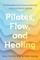 Pilates, Flow, and Healing