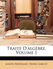Traite d'AlgÃ¨bre, Volume 1