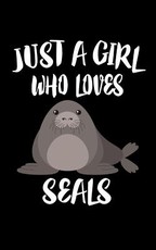 Just A Girl Who Loves Seals