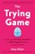 The Trying Game