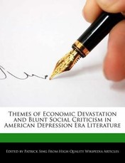 Themes of Economic Devastation and Blunt Social Criticism in American Depression Era Literature