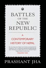 Battles of the New Republic a Contemporary History of Nepal