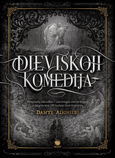 DIEVIŠKOJI KOMEDIJA. Klasikinės literatūros šedevras, atskleidžiantis žmogaus būties esmę, su nepakartojamomis Dore iliustracijomis DIEVIŠKOJI KOMEDIJA. Klasikinės literatūros šedevras, atskleidžiantis žmogaus būties esmę, su nepakartojamomis Dore iliustracijomis