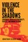Violence in the Shadows