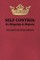 Self-Control Its Kingship and Majesty