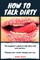 How to talk dirty