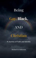 Being Gay, Black, and Christian