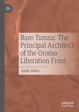 Baro Tumsa: The Principal Architect of the Oromo Liberation Front
