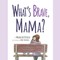 What's Brave, Mama?
