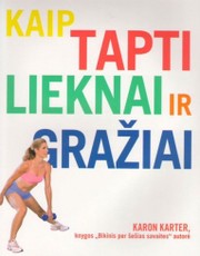 Kaip tapti lieknai ir gražiai