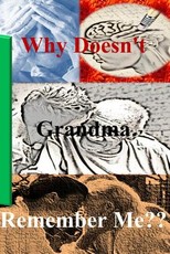 Why Doesn't Grandma Remember Me?