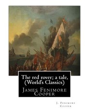 The red rover; a tale, By J. Fenimore Cooper (The World's Classics)