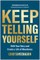 Keep Telling Yourself