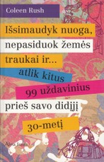 Išsimaudyk nuoga, nepasiduok žemės traukai ir...atlik kitus 99 uždavinius prieš savo didįjį 30-metį