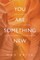 You Are Something New