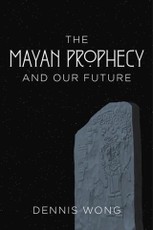 Mayan Prophecy and Our Future