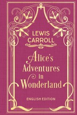 Alice´s Adventures in Wonderland: With Illustrations by John Tenniel