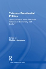 Taiwan's Presidential Politics: Democratization and Cross-strait Relations in the Twenty-first Century