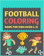 Football Coloring Book For Kids Aged 4-8