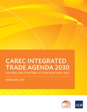 CAREC Integrated Trade Agenda 2030 and Rolling Strategic Action Plan 2018-2020