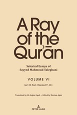 A Ray of the Qur'ān: Selected Essays of Sayyed Mahmoud Taleghani, Volume VI
