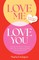 Love Me Love You
