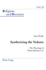Synthesizing the Vedanta; The Theology of Pierre Johanns S. J.