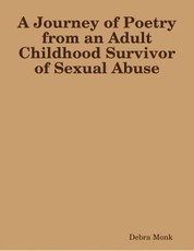 A Journey of Poetry from an Adult Childhood Survivor of Sexual Abuse