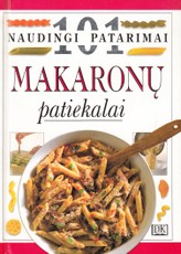 Makaronų patiekalai. 101 naudingi patarimai