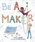 Be a Maker