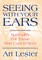 Seeing with Your Ears