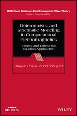 Deterministic and Stochastic Modeling in Computational Electromagnetics