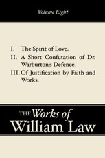 The Spirit of Love; A Short Confutation of Dr. Warburton's Defence; Of Justification by Faith and Works, Volume 8