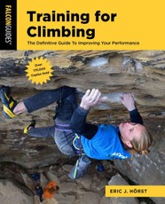 Training for Climbing: The Definitive Guide to Improving Your Performance