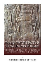 The Greatest Civilizations of Ancient Mesopotamia