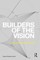 Builders of the Vision