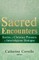 Sacred Encounters: Stories of Christian Pioneers of Interreligious Dialogue