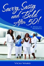 Savvy, Sassy and Bold After 50, A Midlife Rebirth